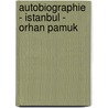 Autobiographie - Istanbul - Orhan Pamuk door Fetullah Icyer