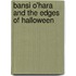 Bansi O'Hara And The Edges Of Halloween