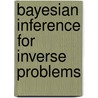 Bayesian Inference For Inverse Problems door Ali Mohammad-Djafari