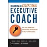 Becoming An Exceptional Executive Coach door Robert Lee