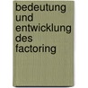 Bedeutung Und Entwicklung Des Factoring door Susanne Weidenkaff