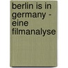 Berlin Is In Germany - Eine Filmanalyse door H. Lya Akkas