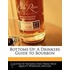 Bottoms Up: A Drinkers Guide To Bourbon