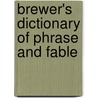 Brewer's Dictionary Of Phrase And Fable by Anon
