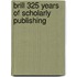 Brill 325 Years Of Scholarly Publishing