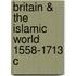 Britain & The Islamic World 1558-1713 C