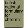 British National Formulary For Children by National Formulary British