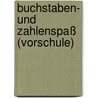 Buchstaben- Und Zahlenspaß (Vorschule) door Anja Bühler