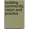 Building Community, Vision And Practice by James O'Halloran