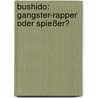 Bushido: Gangster-Rapper oder Spießer? door Andreas Kiepe