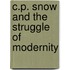 C.P. Snow and the Struggle of Modernity