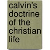 Calvin's Doctrine Of The Christian Life door Ronald Wallace