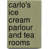 Carlo's Ice Cream Parlour And Tea Rooms door Christine P. Tanner
