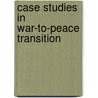 Case Studies In War-To-Peace Transition door Nat J. Colletta