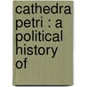 Cathedra Petri : A Political History Of door T 1790-1871 Greenwood