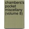 Chambers's Pocket Miscellany (Volume 8) door William Chambers