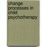 Change Processes In Child Psychotherapy door Stephen Shirk