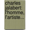 Charles Jalabert: L'Homme, L'Artiste... door mile Reinaud