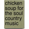 Chicken Soup for the Soul Country Music door Mark Victor Hansen