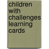 Children With Challenges Learning Cards door Sherrill B. Flora