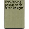 Chip Carving Pennsylvania Dutch Designs door Pam Gresham