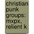 Christian Punk Groups: Mxpx, Relient K