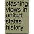 Clashing Views In United States History
