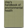 Clay's Handbook Of Environmental Health by Stephen Battersby