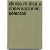 Clinica M Dica U Observaciones Selectas door Gabriel Andral