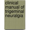 Clinical Manual Of Trigeminal Neuralgia door Somsak Mitrirattanakul