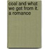 Coal And What We Get From It. A Romance