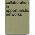 Collaboration In Opportunistic Networks