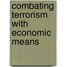 Combating Terrorism With Economic Means by Irina Wolf