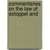 Commentaries On The Law Of Estoppel And door Henry Morrison Herman