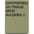 Commentary On Rhesus Attrib Euripides C