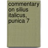 Commentary On Silius Italicus, Punica 7 door R. Joy Littlewood