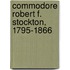 Commodore Robert F. Stockton, 1795-1866