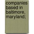 Companies Based In Baltimore, Maryland;