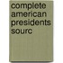 Complete American Presidents Sourc