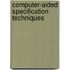 Computer-Aided Specification Techniques