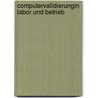 Computervalidierungin Labor Und Betrieb by Hans Dieter Unkelbach