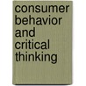 Consumer Behavior and Critical Thinking by Not Available