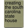 Creating The South Carolina State House door John Morrill Bryan