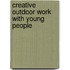 Creative Outdoor Work with Young People