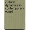 Cultural Dynamics In Contemporary Egypt door Auc Press