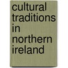 Cultural Traditions in Northern Ireland door Keith Robbins