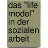 Das "Life Model" In Der Sozialen Arbeit door Christian Dreker