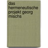 Das hermeneutische Projekt Georg Mischs by Dimitri Ginev