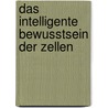 Das intelligente Bewusstsein der Zellen door Luis Angel Diaz