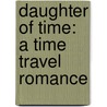 Daughter Of Time: A Time Travel Romance door Sarah Woodbury